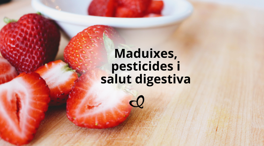 Maduixes, pesticides i salut digestiva: què en sabem realment