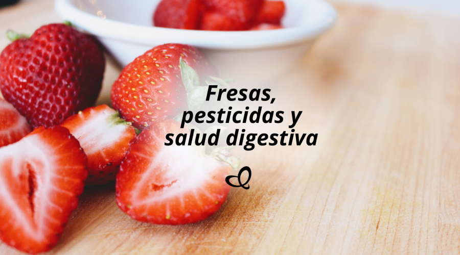 Fresas, pesticidas y salud digestiva: qué sabemos realmente