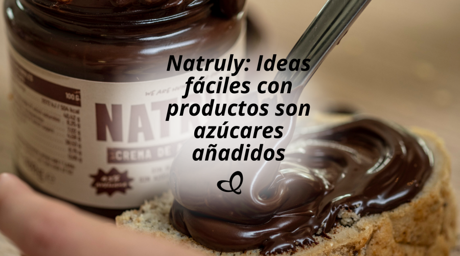 Natruly: comer mejor sin renunciar al sabor