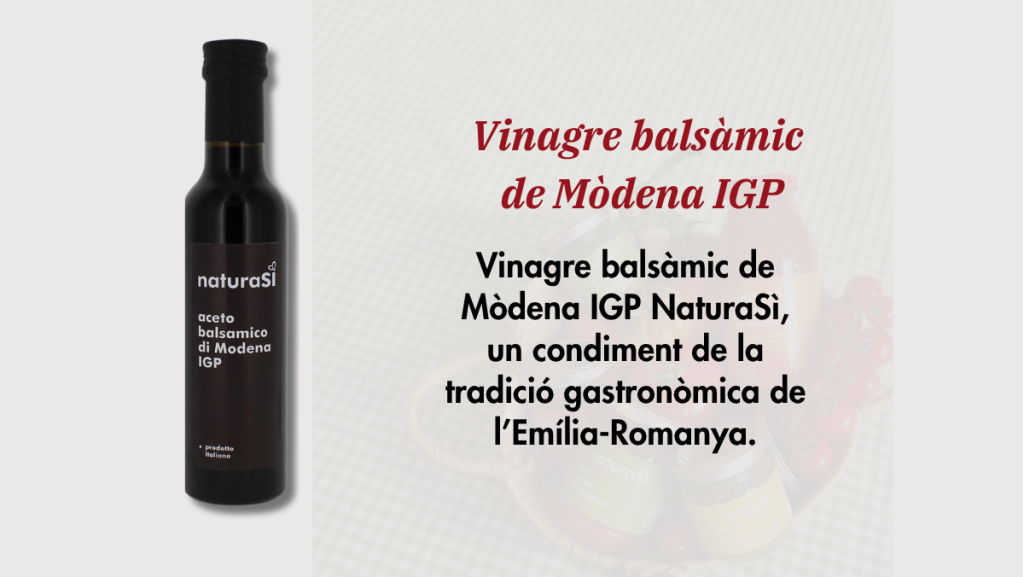 Vinagre balsàmic de Mòdena IGP NaturaSì, un condiment de la tradició gastronòmica de l’Emília-Romanya.